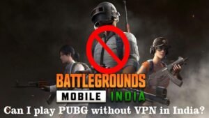 Can I play PUBG without VPN in India