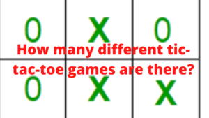 How many different tic-tac-toe games are there?