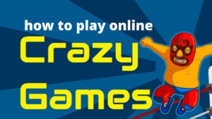 how to play online crazy games