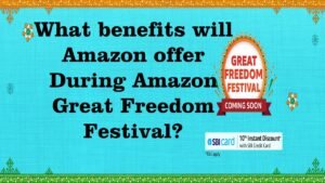 What benefits will Amazon offer during Amazon Great Freedom Festival