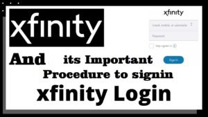 Xfinity and its important procedure to signin