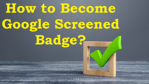 How to become google screened badge?