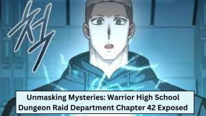 Unmasking Mysteries: Warrior High School Dungeon Raid Department Chapter 42 Exposed