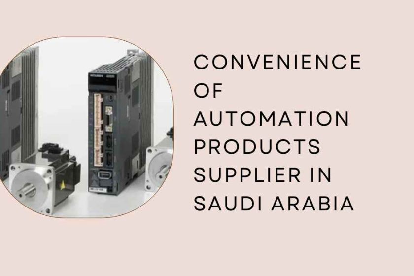 Convenience of Automation Products Supplier in Saudi Arabia