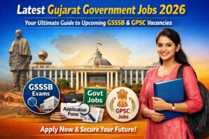 Latest​‍​‌‍​‍‌​‍​‌‍​‍‌ Gujarat Government Jobs 2026: Your Ultimate Guide to Upcoming GSSSB & GPSC Vacancies