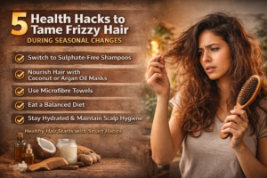 Health hacks to tame frizzy hair during seasonal changes
