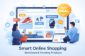 Smart online shopping showing best deals and trending products for modern buyers